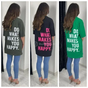 Oversized T shirt Do What Makes U Happy